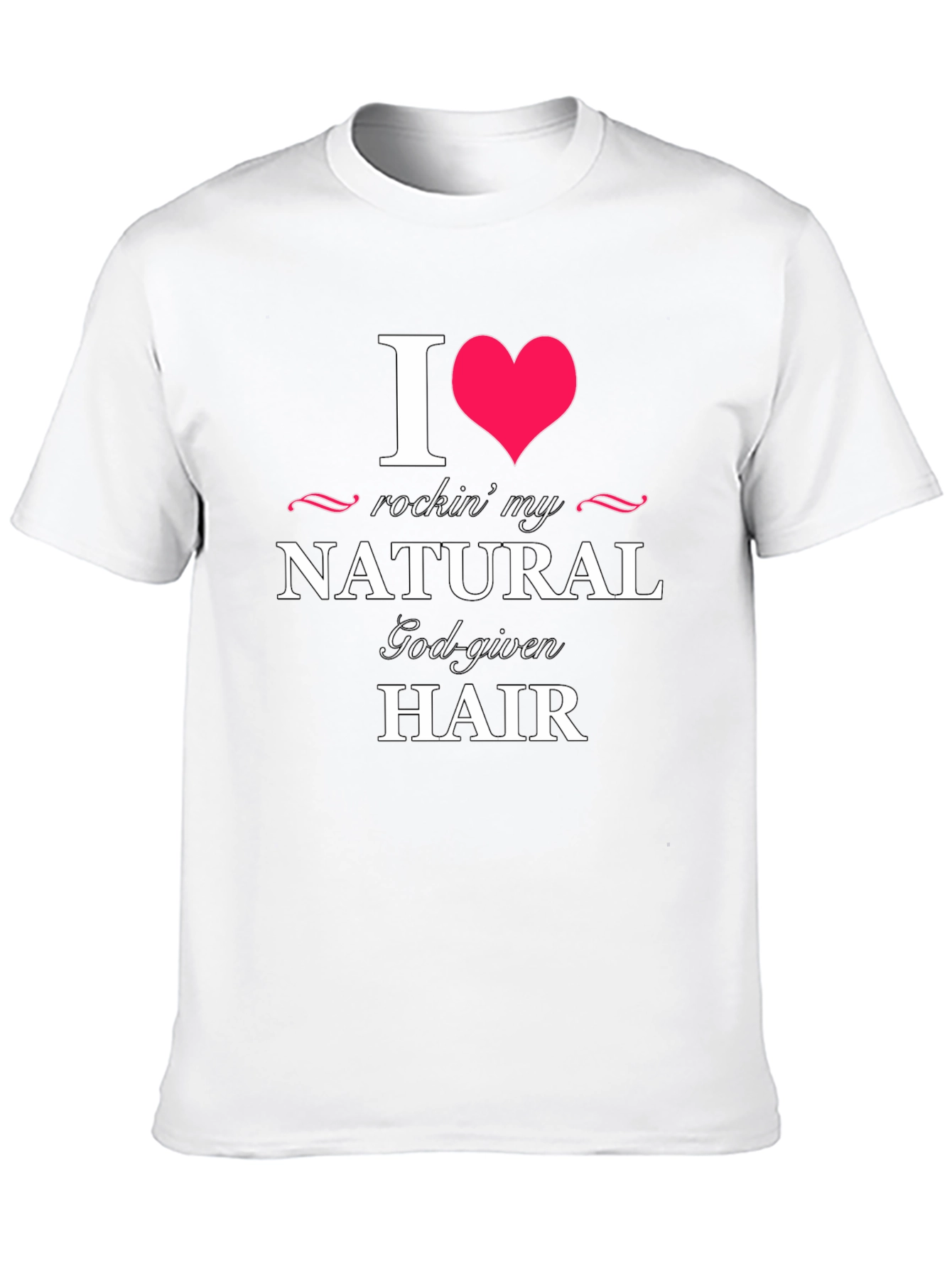 I Heart Rockin My Natural God-Given Hair Black T-Shirt