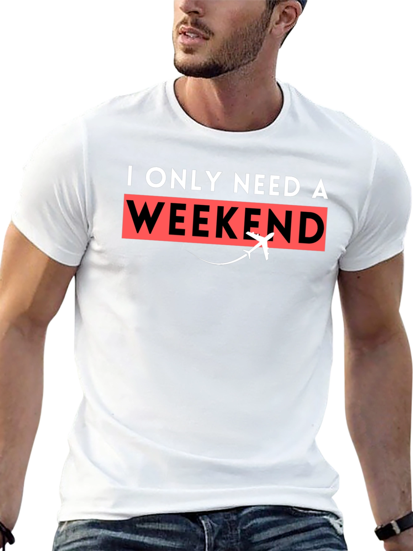 I Only Need A Weekend T-Shirt - Travel Tee