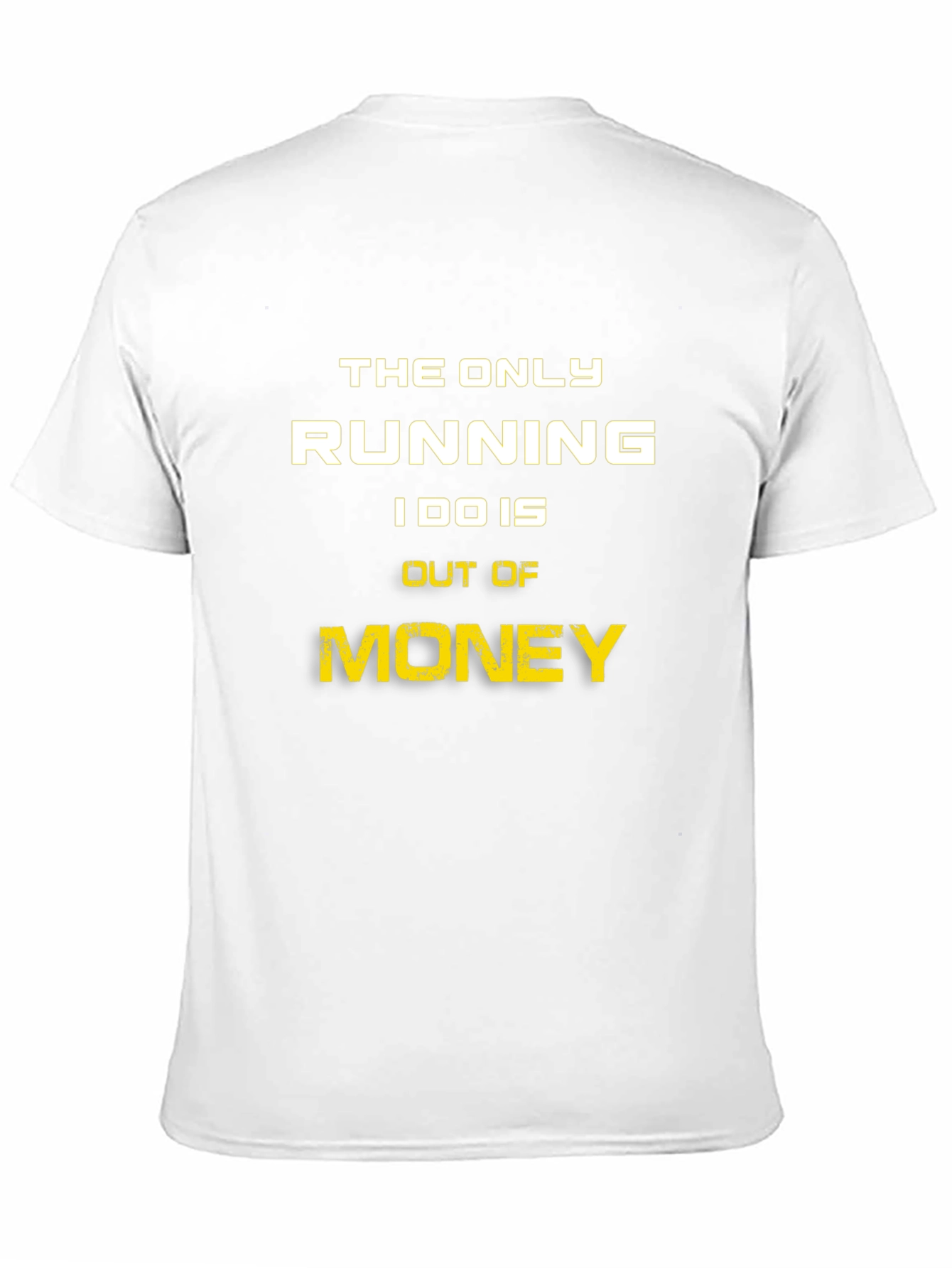 Funny Money T-Shirt - The Only Running I Do