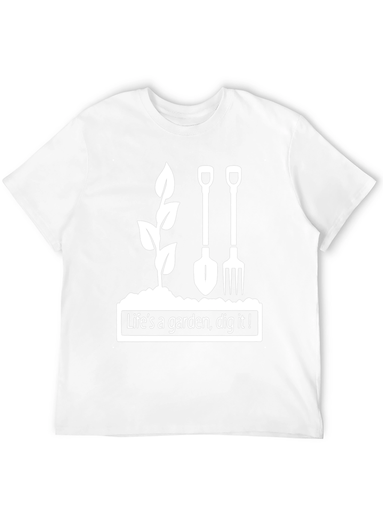 Lifes A Garden Dig It! Graphic Tee