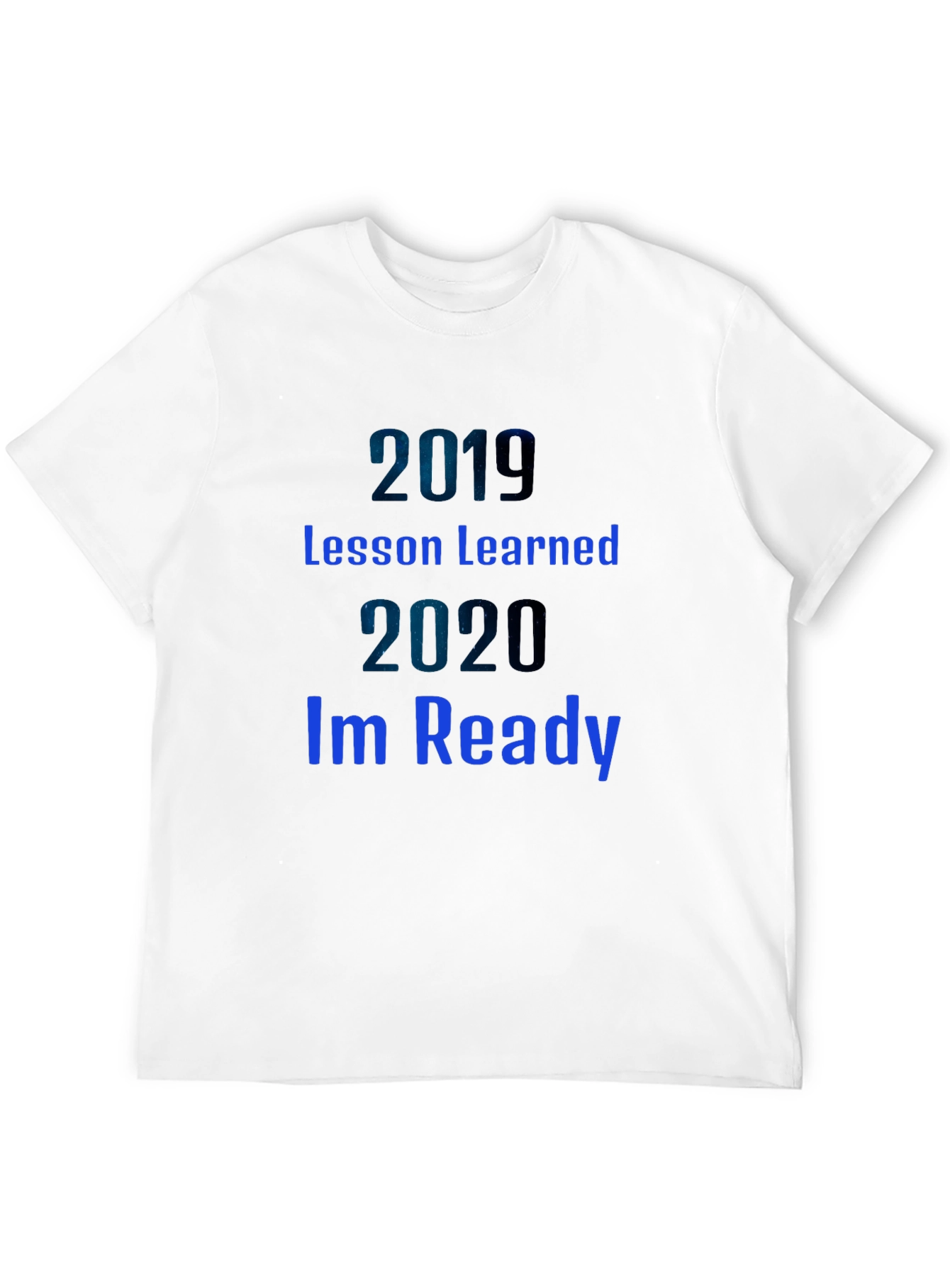 2019 Lesson Learned 2020 Im Ready Black T-Shirt