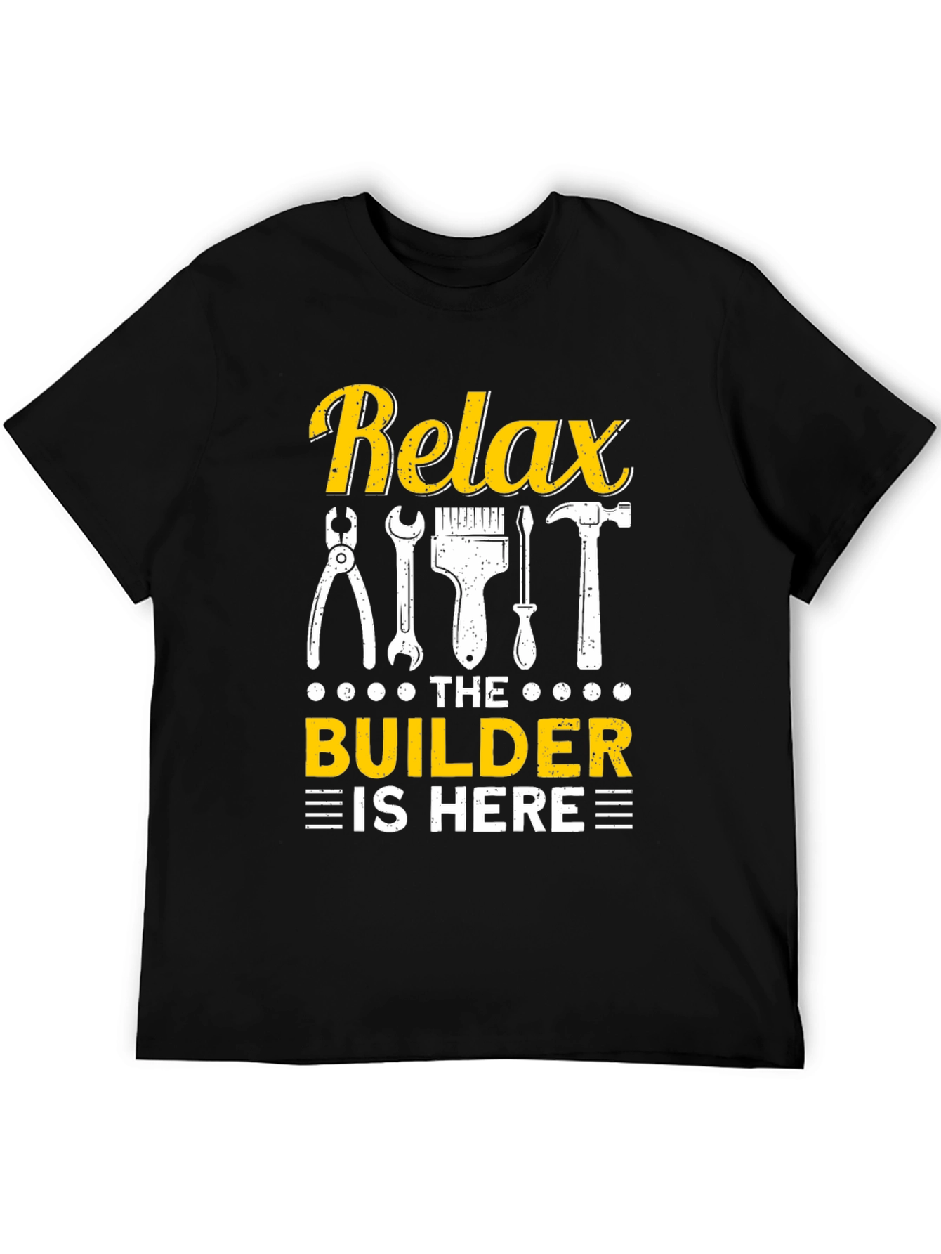 Relax Builder Is Here T-Shirt Construction Worker