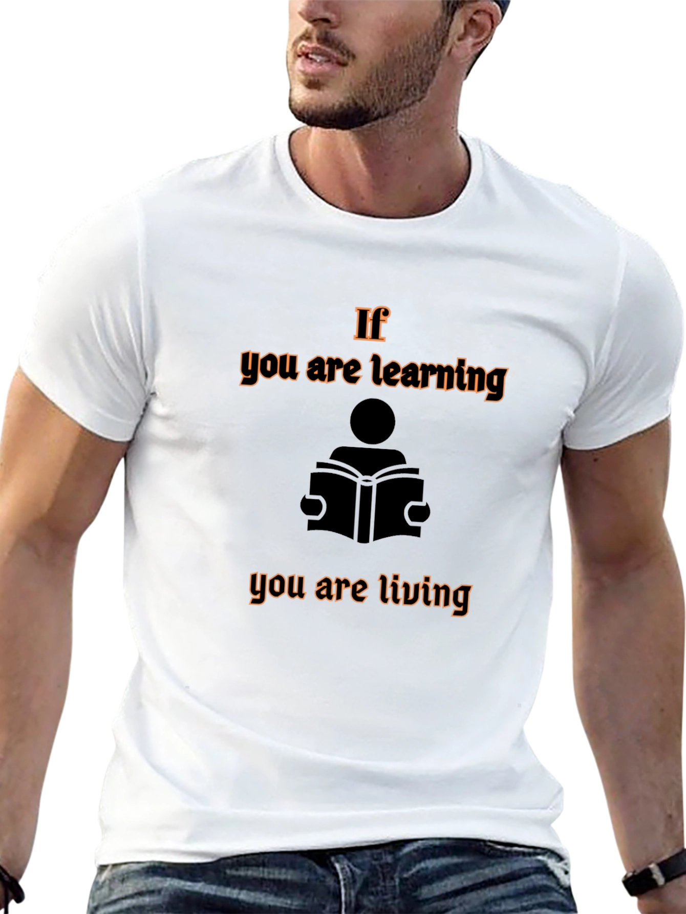 If You are Learning You are Living Graphic Tee