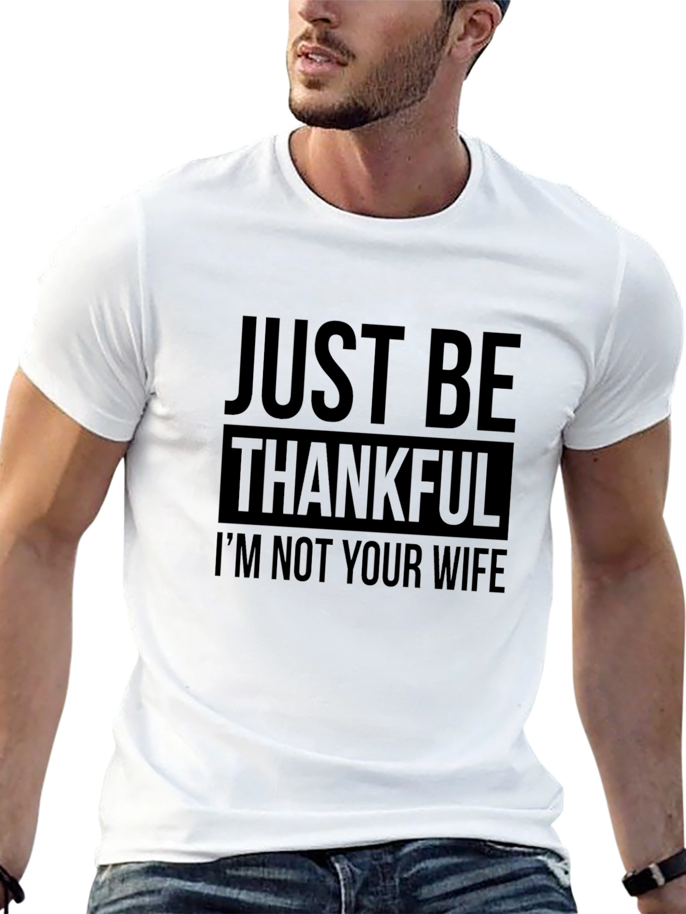 Funny Just Be Thankful T-Shirt