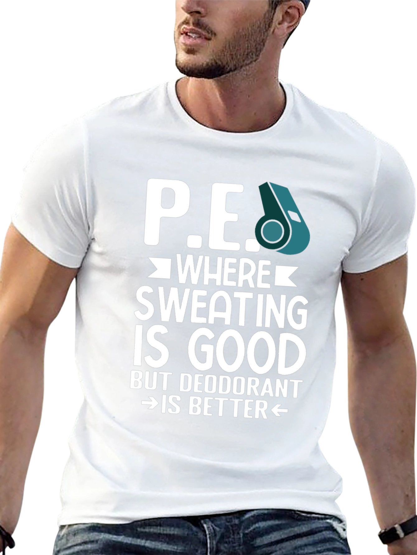 P.E. Teacher Tee: Sweat is Good Deodorant Better!