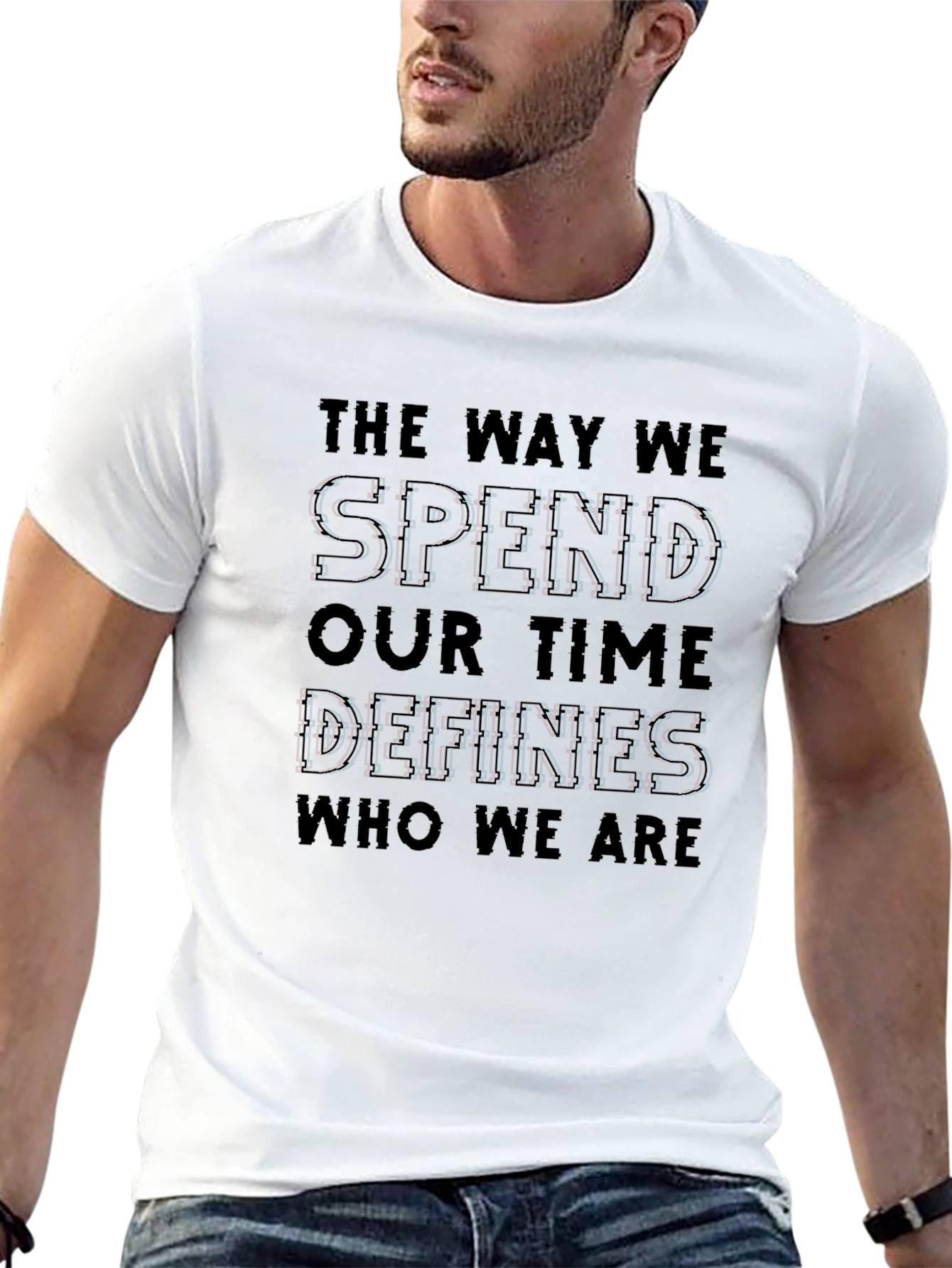 The Way We Spend Our Time Defines Us T-Shirt