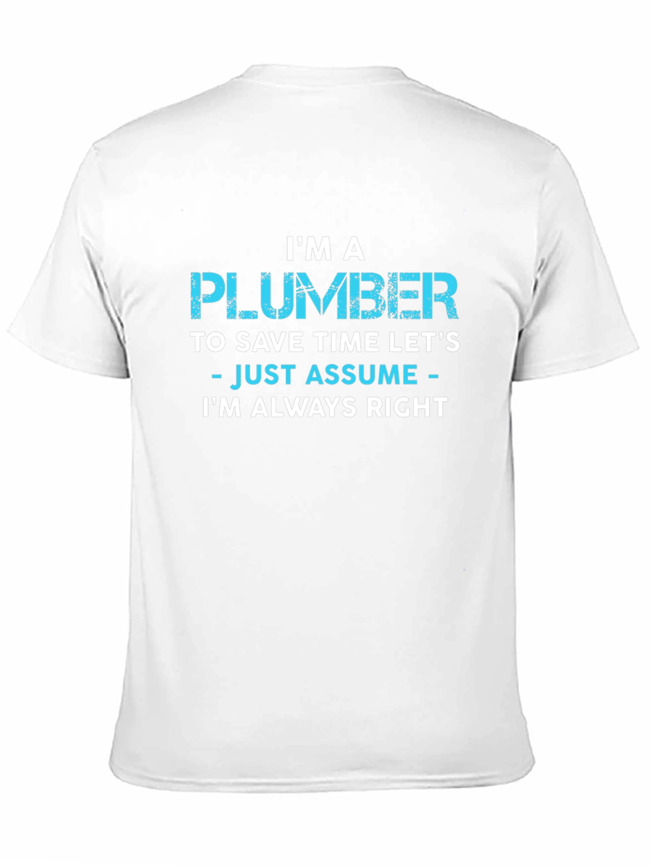 Im A Plumber T-Shirt - Funny Plumber Gift