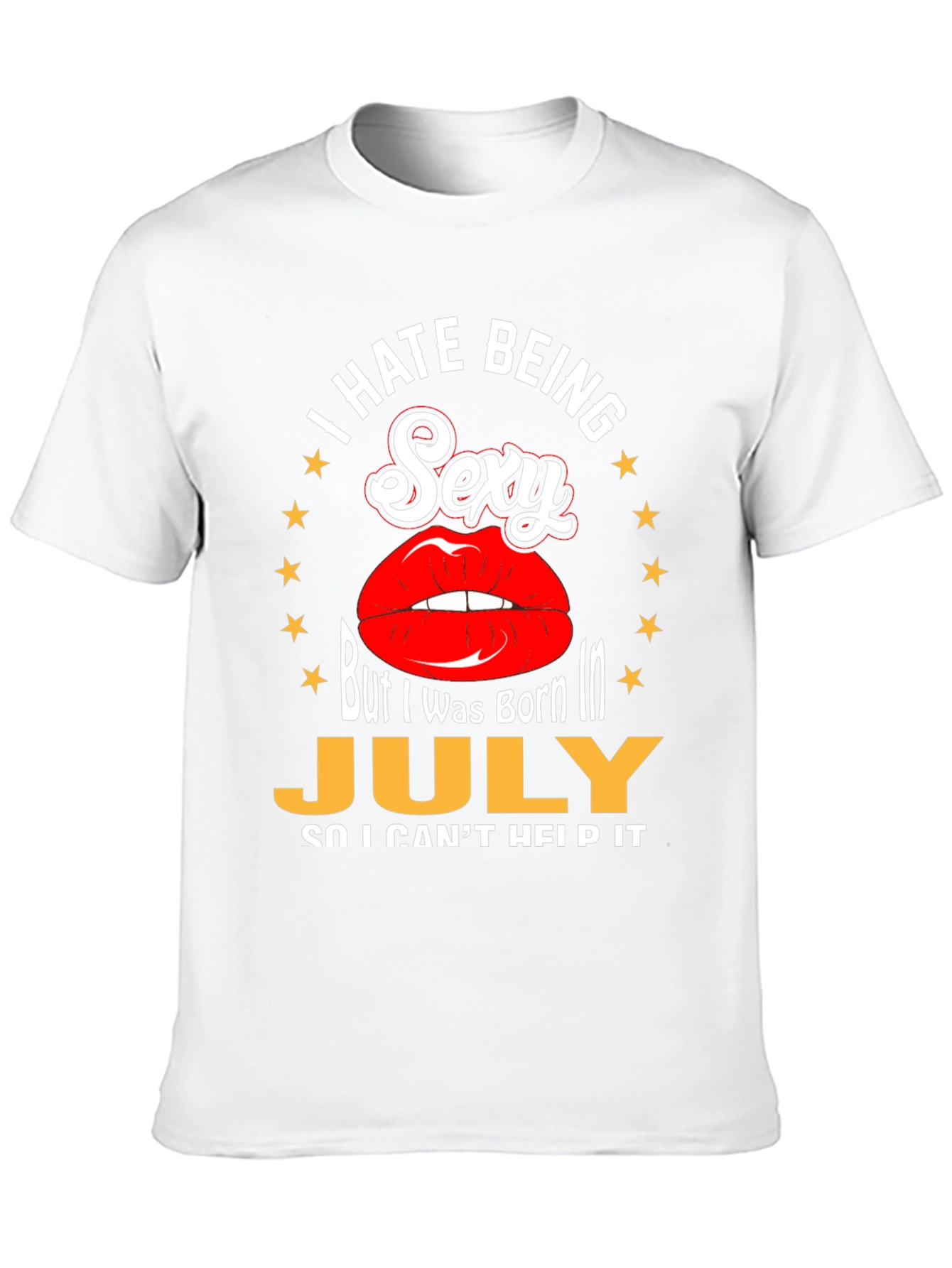 I Hate Being Sexy July Birthday T-Shirt