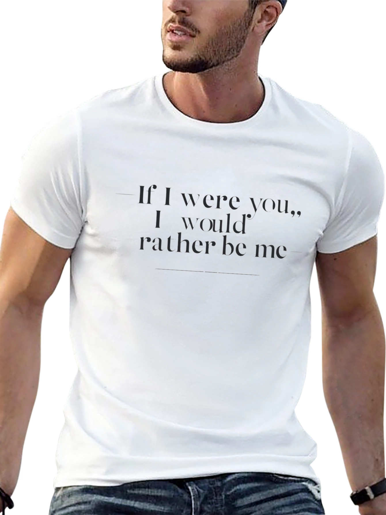 Sarcastic Statement T-Shirt: Id Rather Be Me