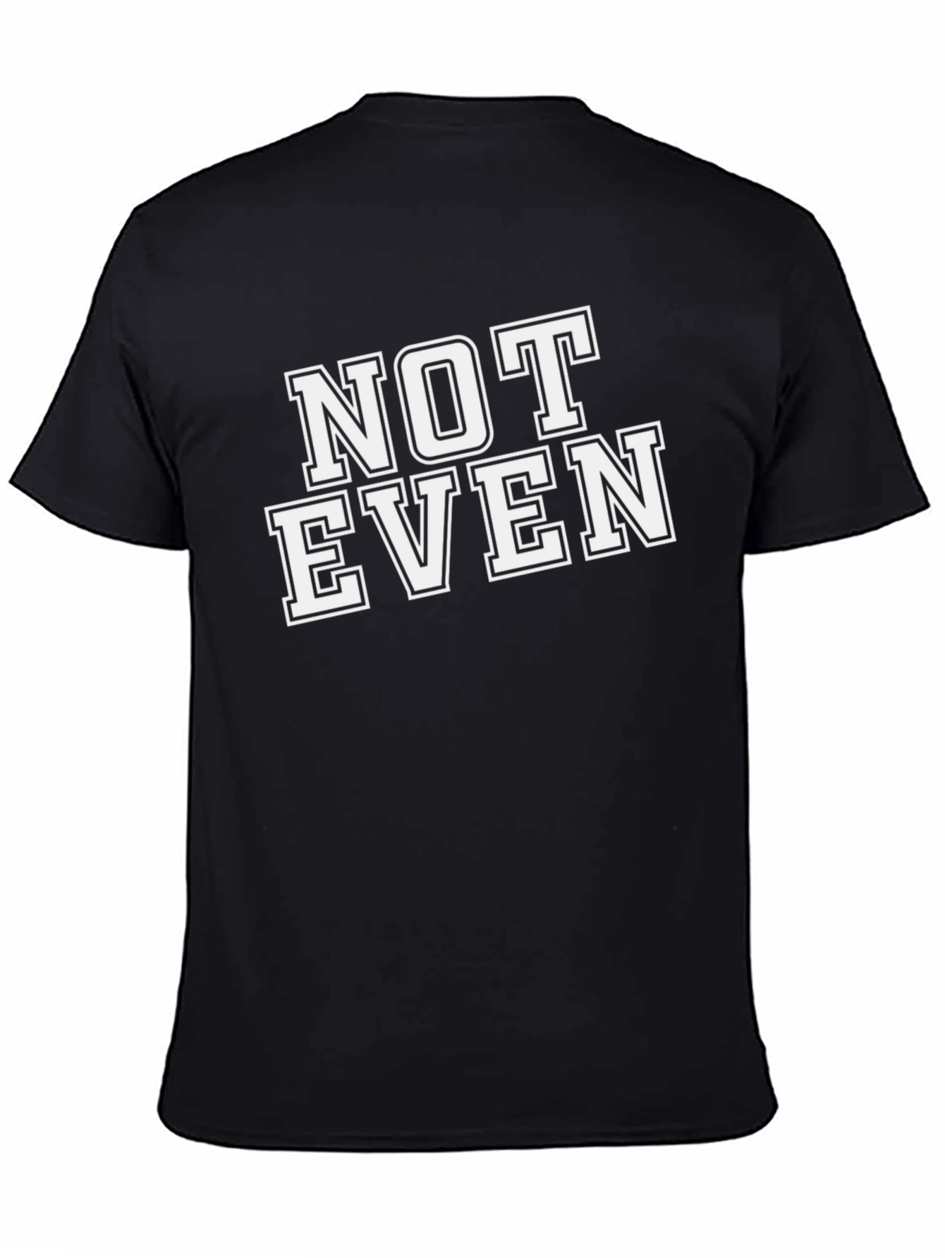 Funny Not Even Sarcastic Graphic T-Shirt