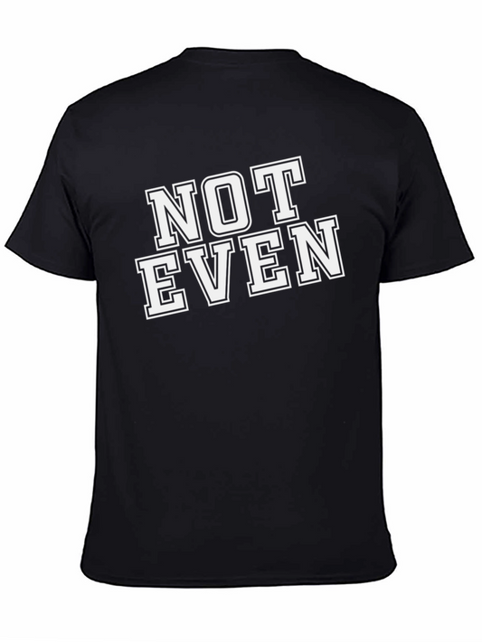 Funny Not Even Sarcastic Graphic T-Shirt
