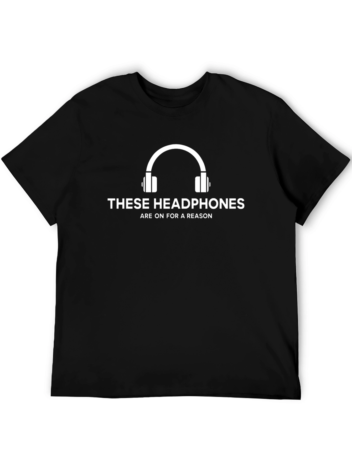 Headphones Reason T-Shirt - Bold Statement Tee