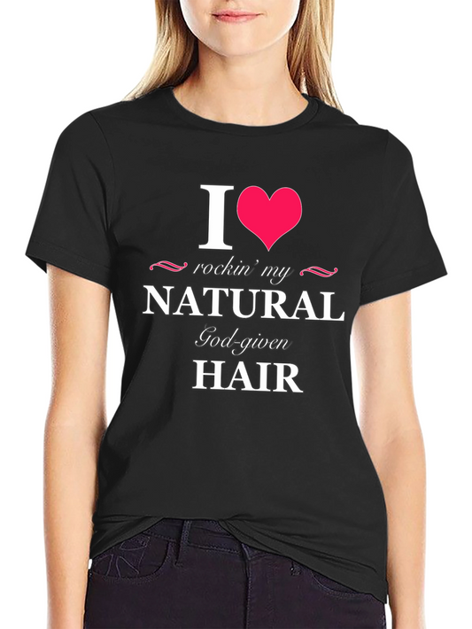 I Heart Rockin My Natural God-Given Hair Black T-Shirt