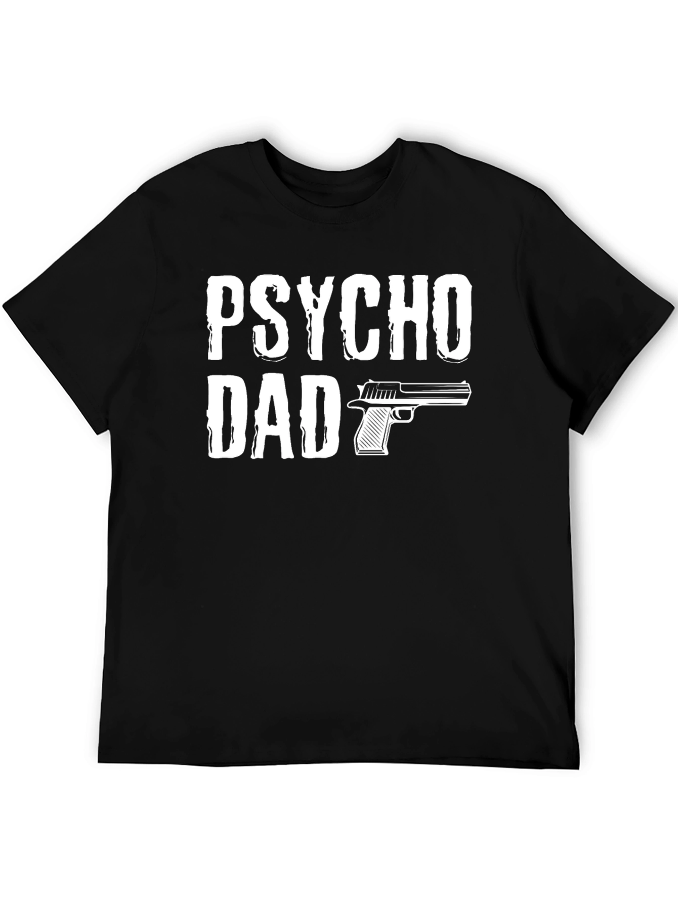Psycho Dad T-Shirt - Funny Fathers Day Gift