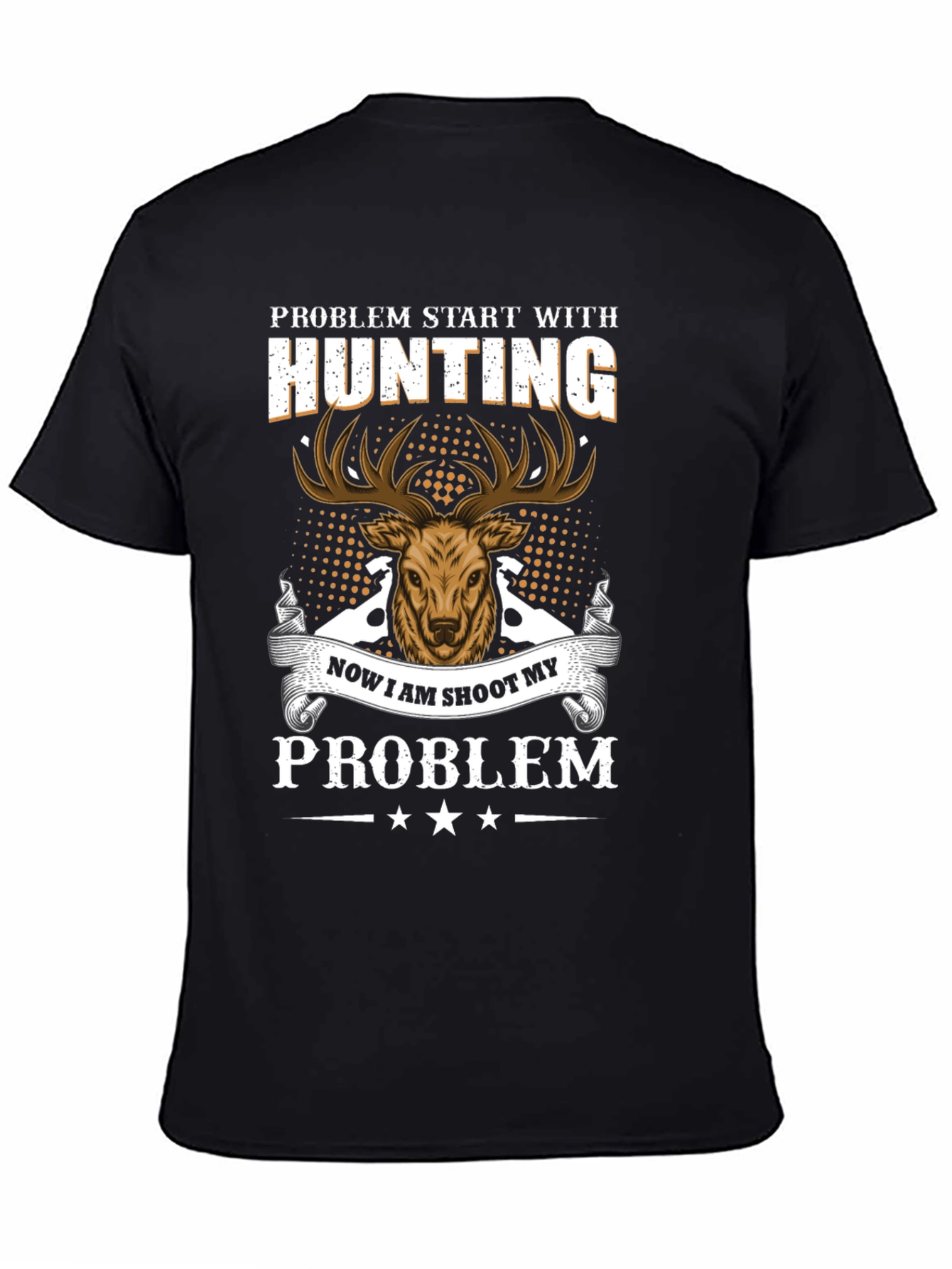 Hunting Problem T-Shirt - Deer Graphic Tee
