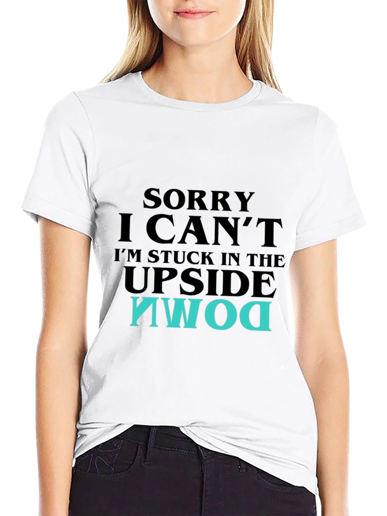 Upside Down T-Shirt - Sorry I Cant