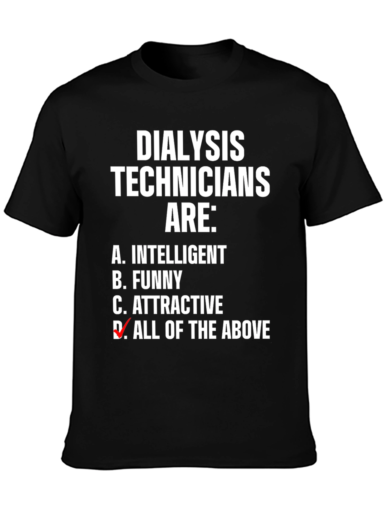Dialysis Technicians Graphic Tee - Intelligent Funny Attractive T-Shirt