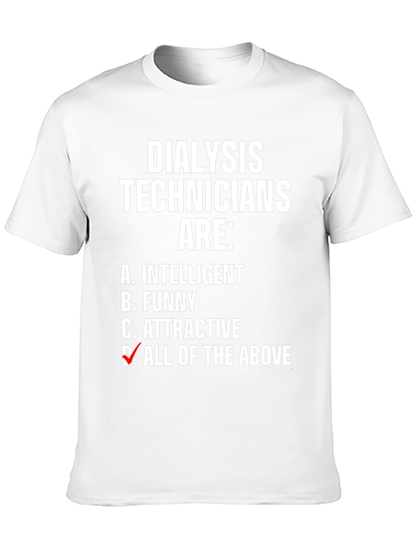 Dialysis Technicians Graphic Tee - Intelligent Funny Attractive T-Shirt