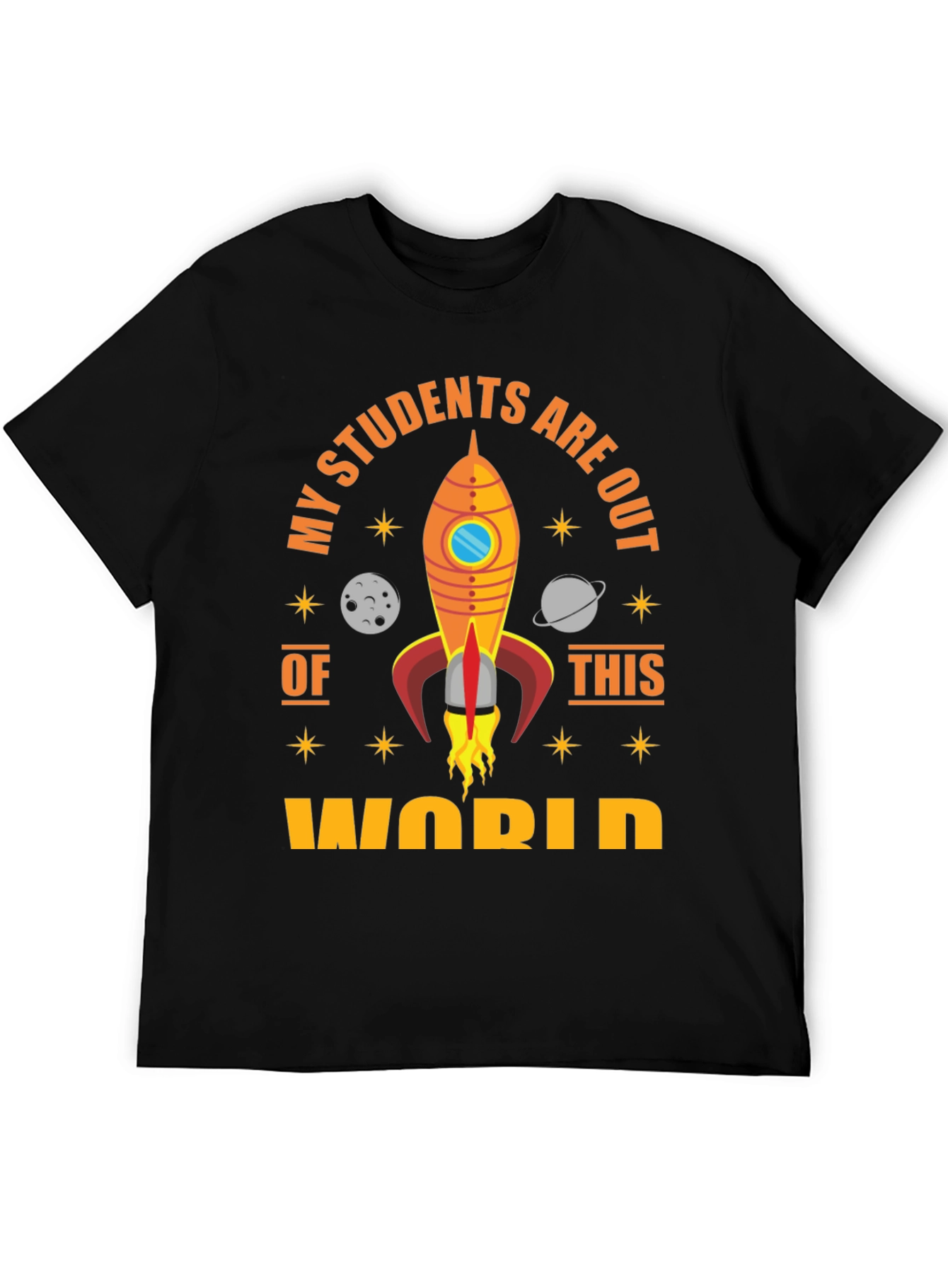 My Students Are Out Of This World T-Shirt