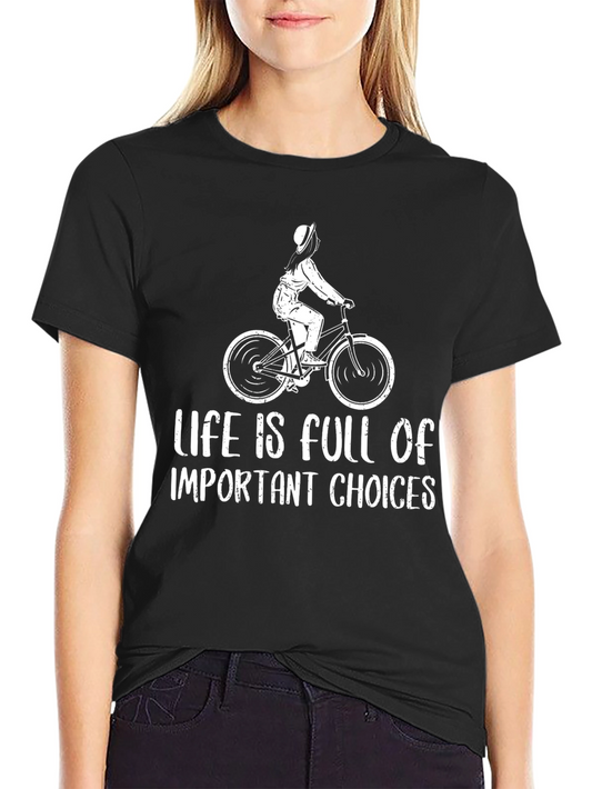 Life is Full of Important Choices T-Shirt