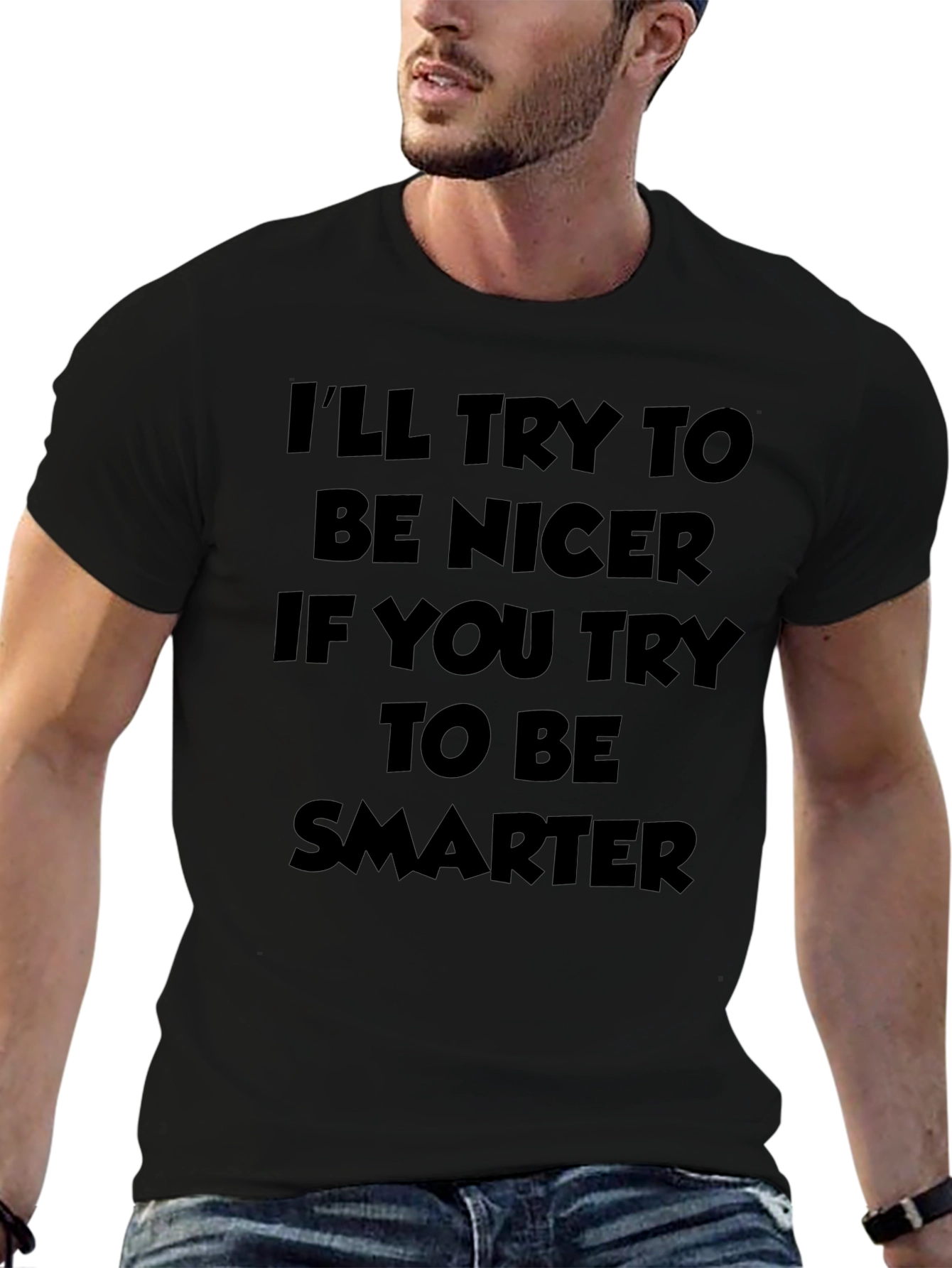 Funny Ill Try To Be Nicer Sarcastic Graphic T-Shirt