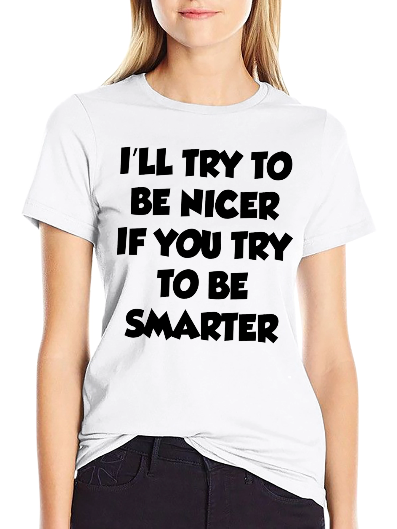 Funny Ill Try To Be Nicer Sarcastic Graphic T-Shirt