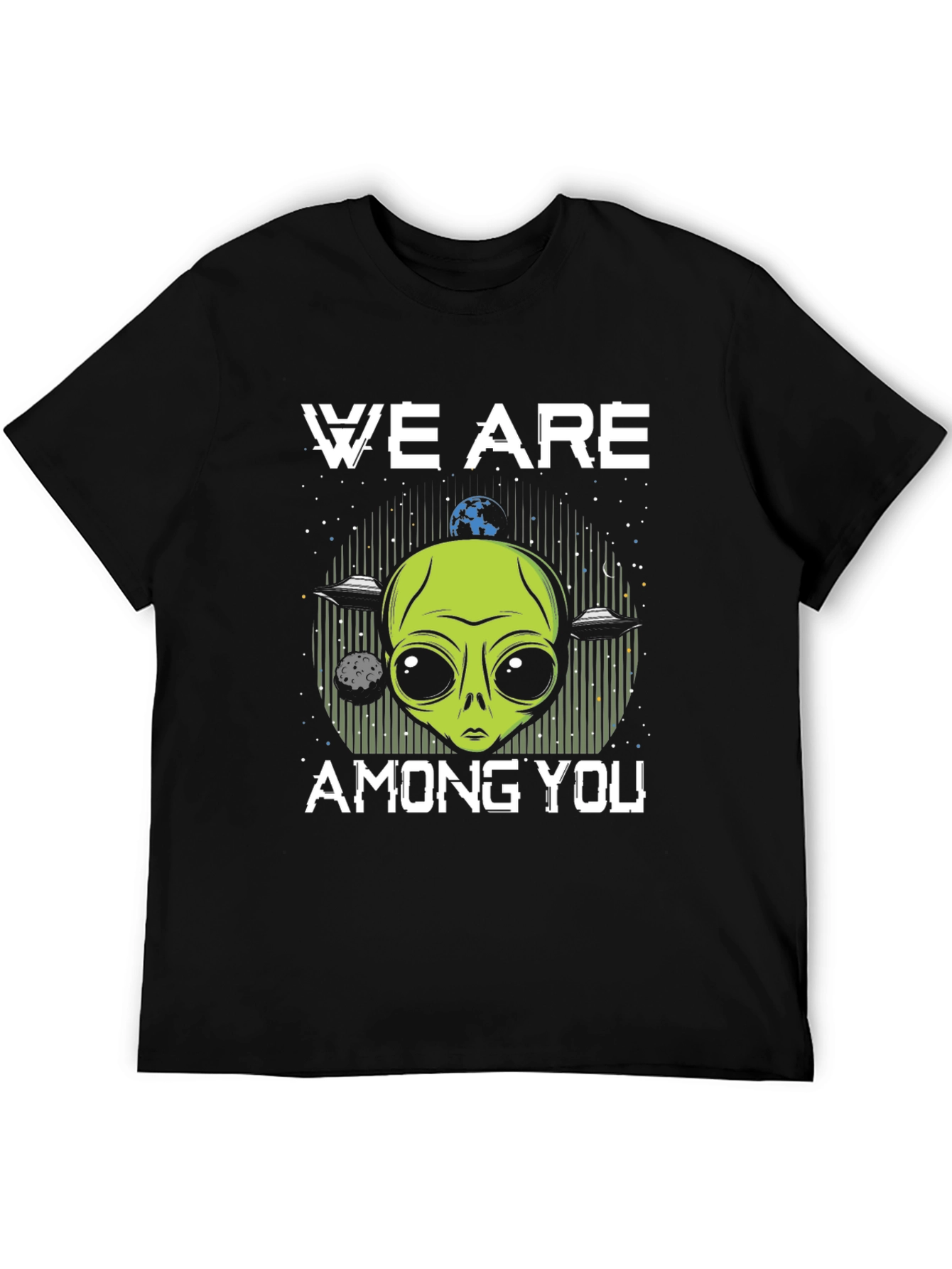 We Are Among You Alien Graphic T-Shirt
