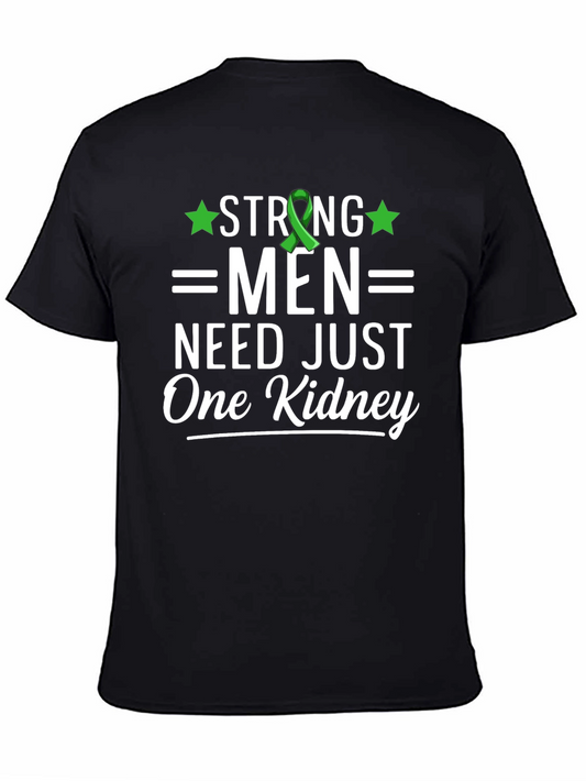 Strong Men Need Just One Kidney Awareness T-Shirt