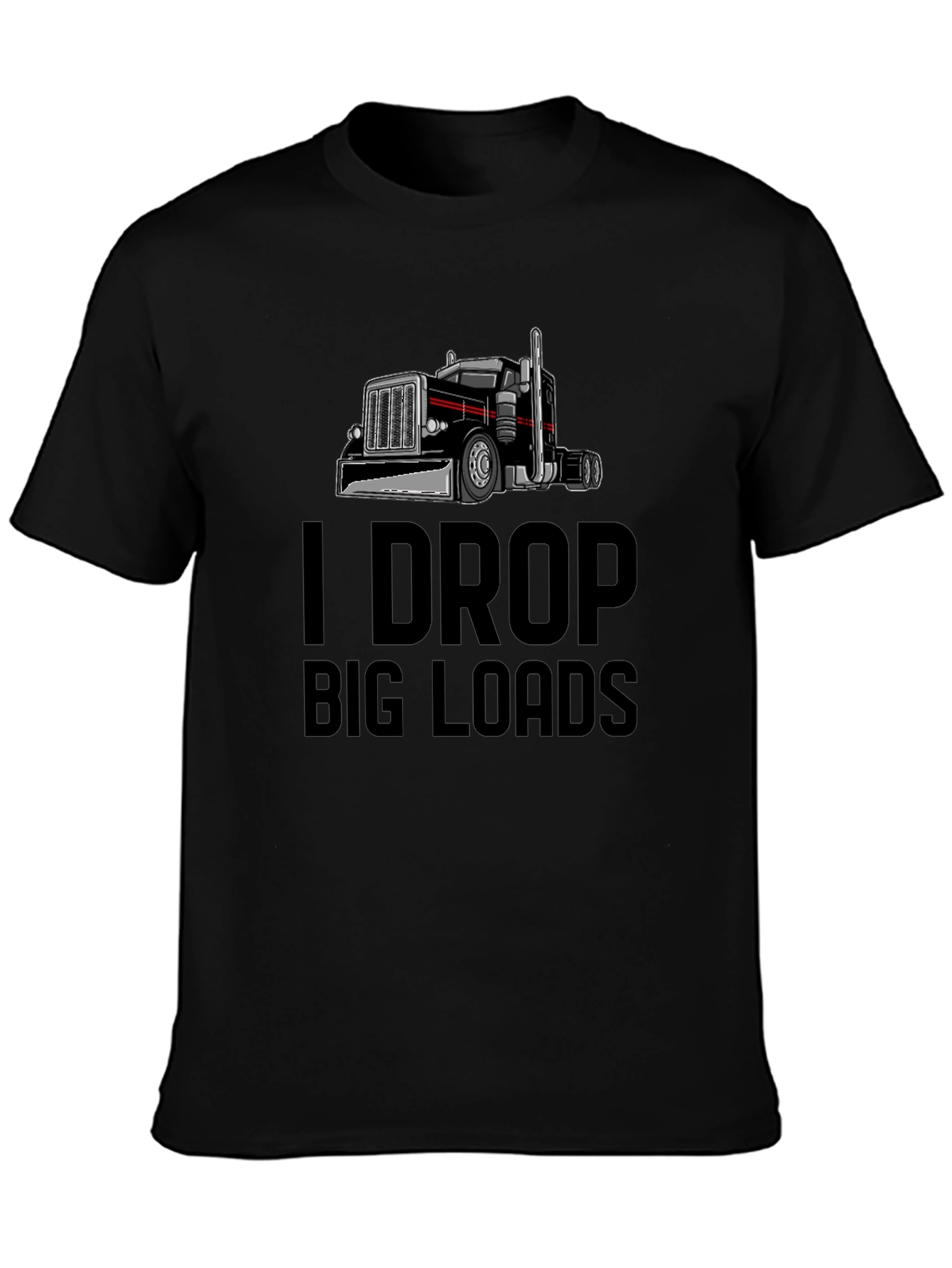 I Drop Big Loads Trucker T-Shirt