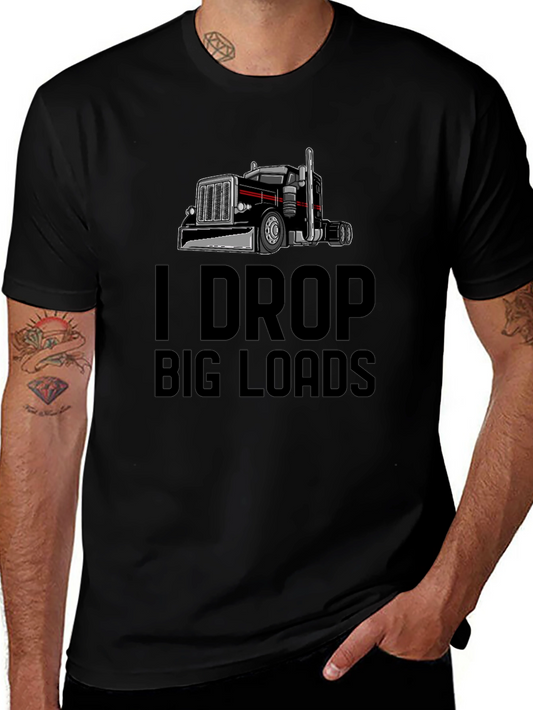 I Drop Big Loads Trucker T-Shirt