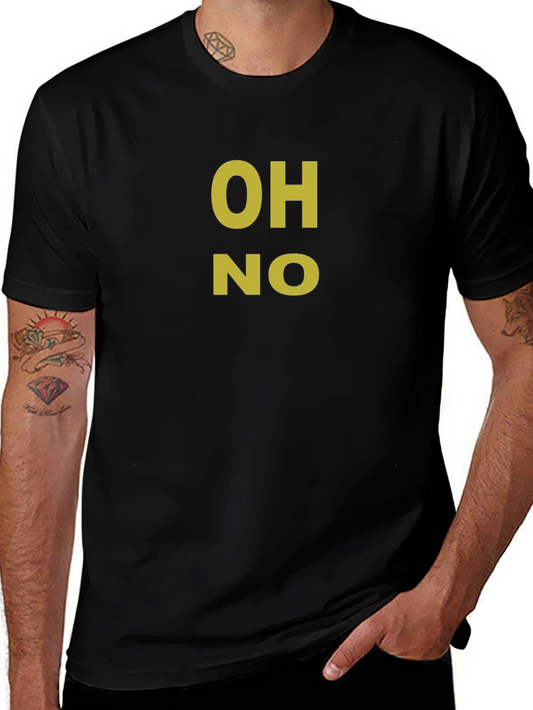 OH NO Graphic Tee - Funny Novelty T-Shirt
