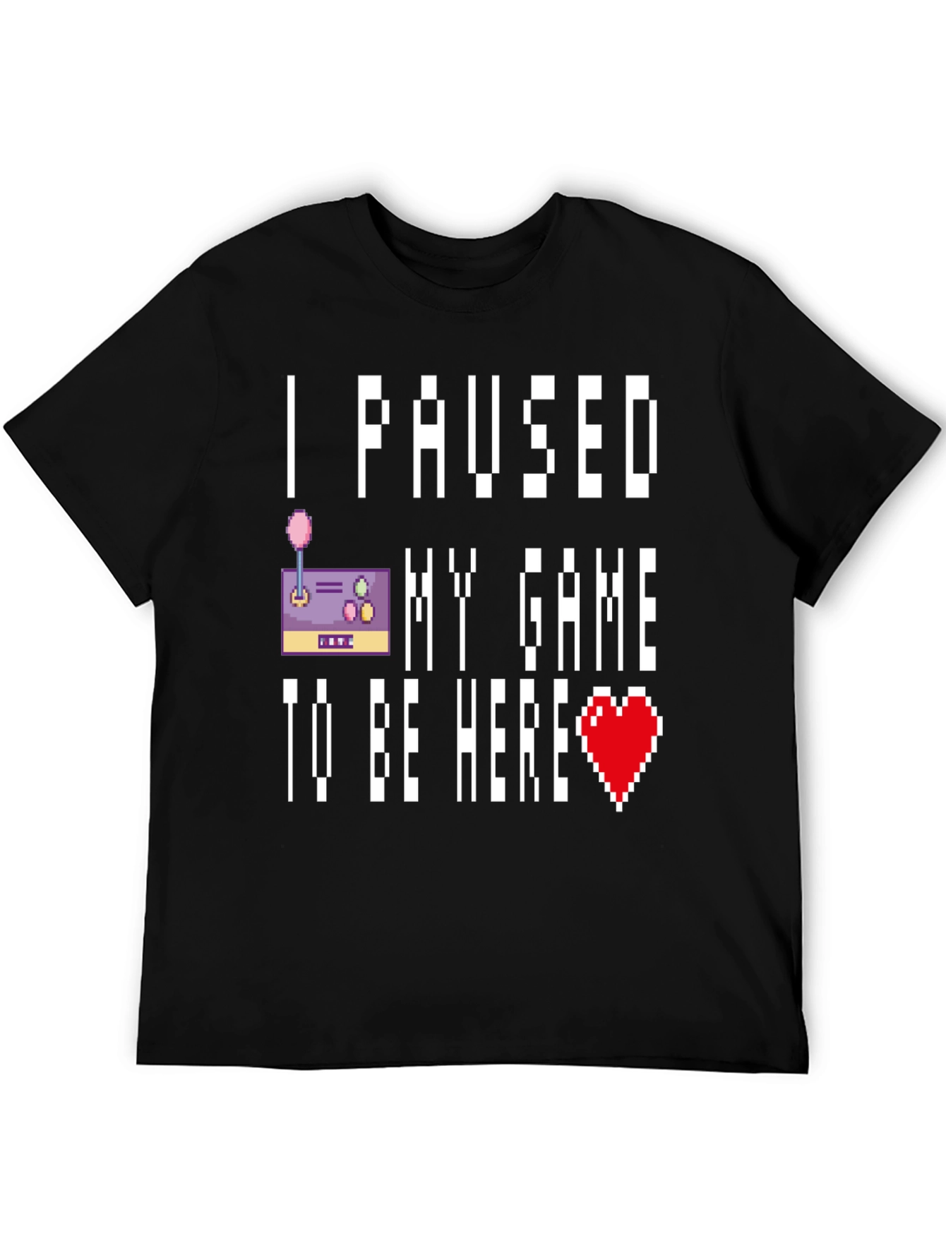 I Paused My Game T-Shirt