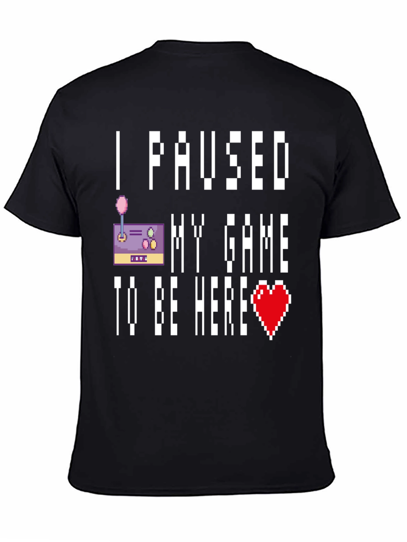I Paused My Game T-Shirt