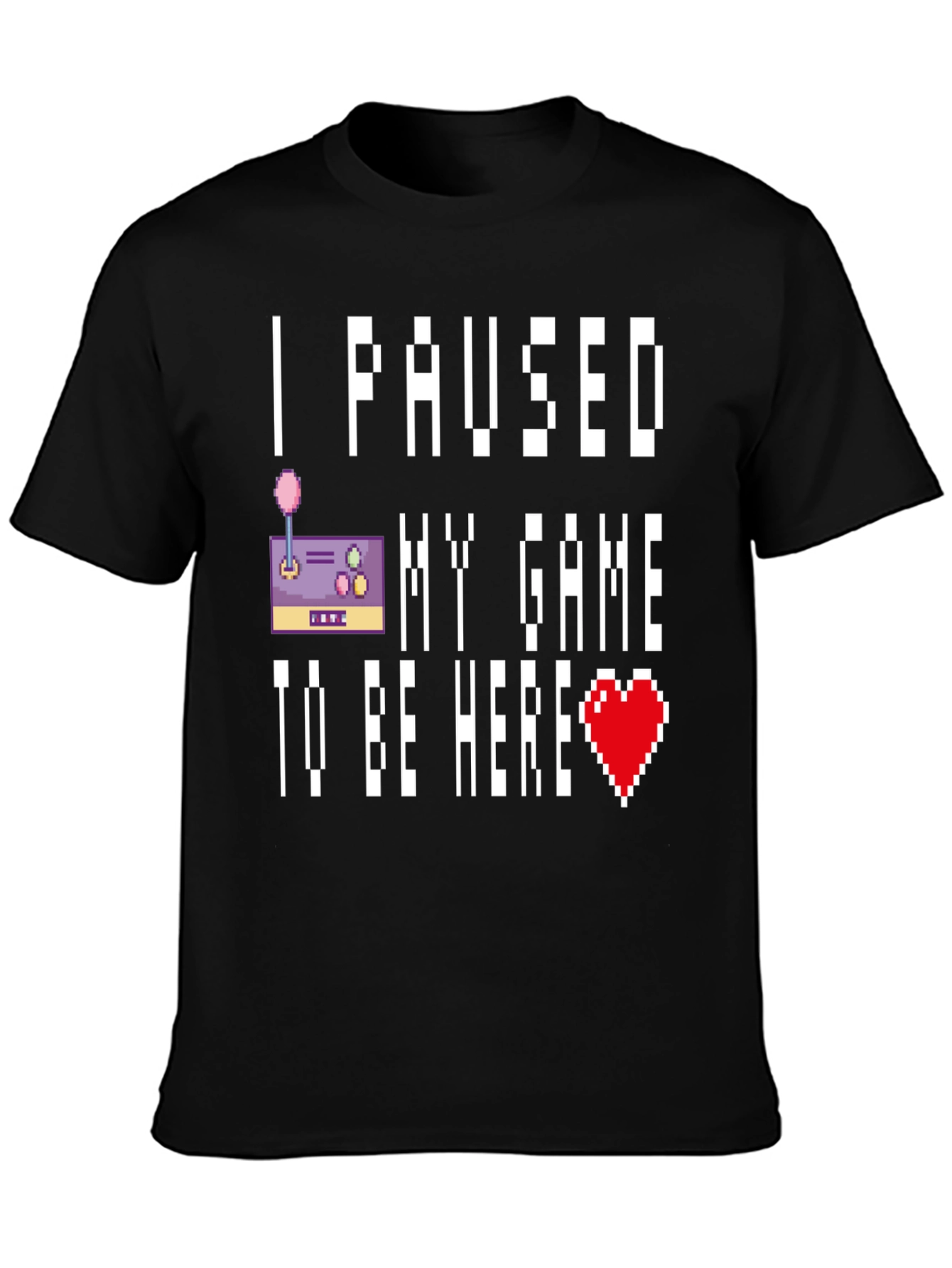 I Paused My Game T-Shirt