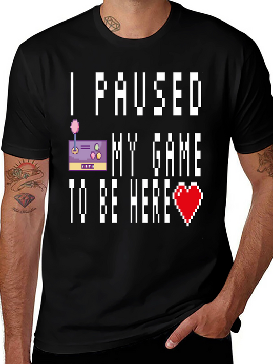 I Paused My Game T-Shirt