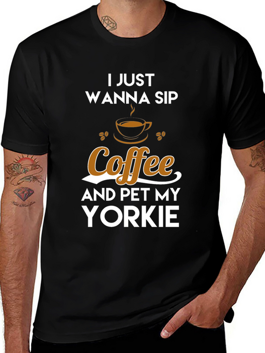 Coffee & Yorkie T-Shirt - I Just Wanna Sip
