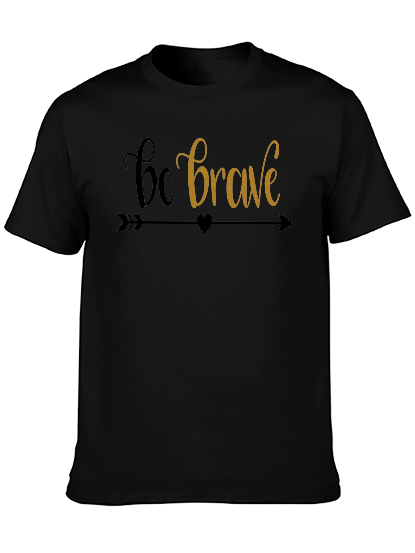 Be Brave Graphic Tee - Motivational T-Shirt