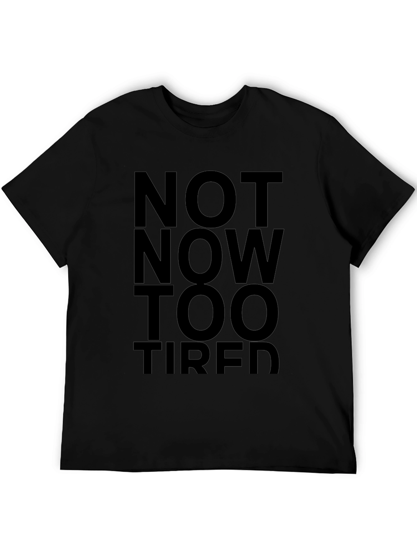 Not Now Too Tired Black Graphic Tee