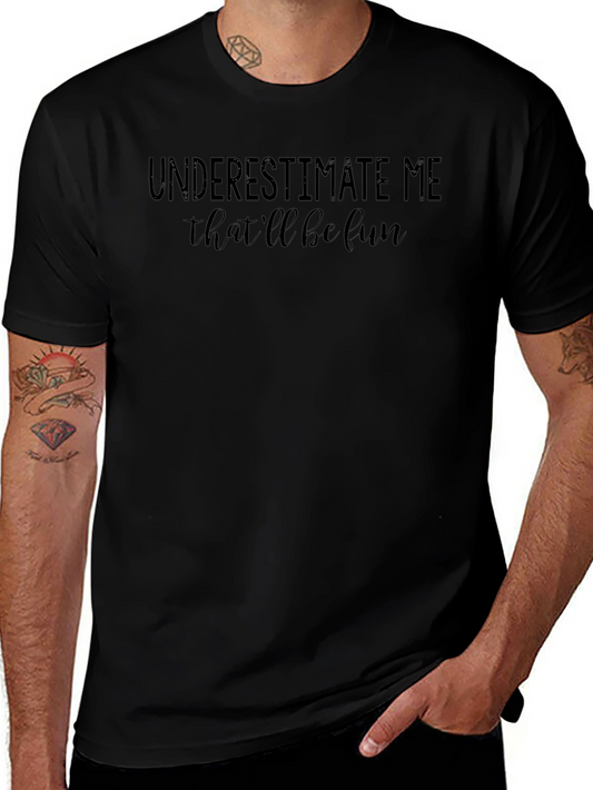 Underestimate Me Fun T-Shirt