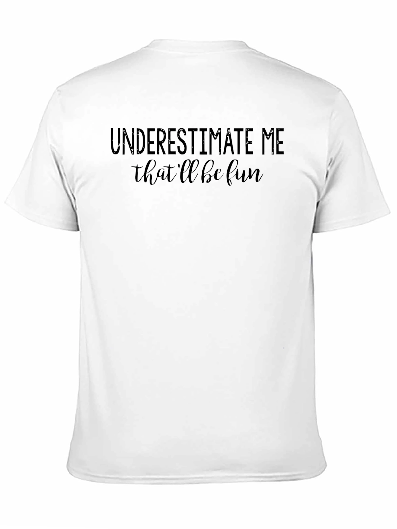 Underestimate Me Fun T-Shirt
