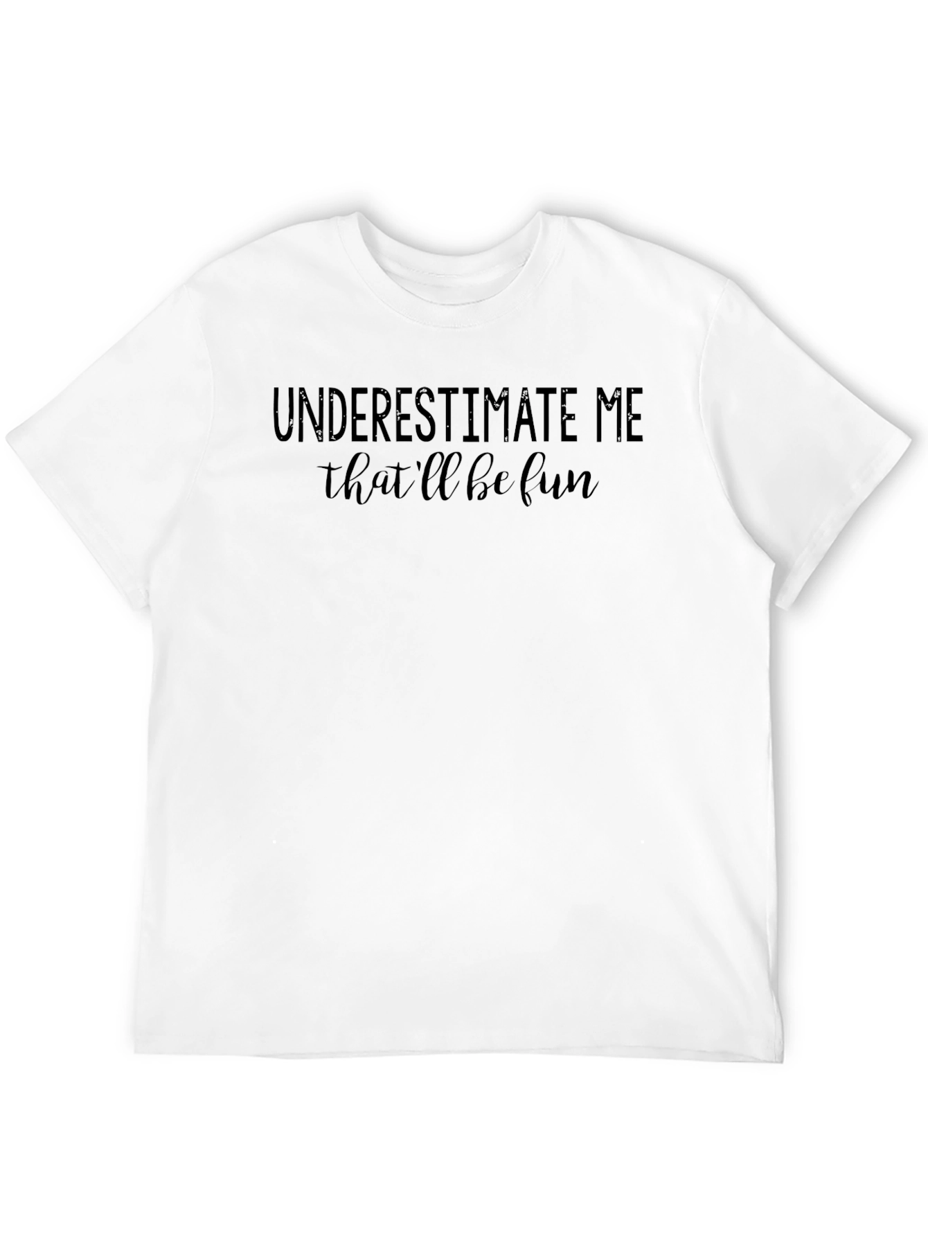 Underestimate Me Fun T-Shirt