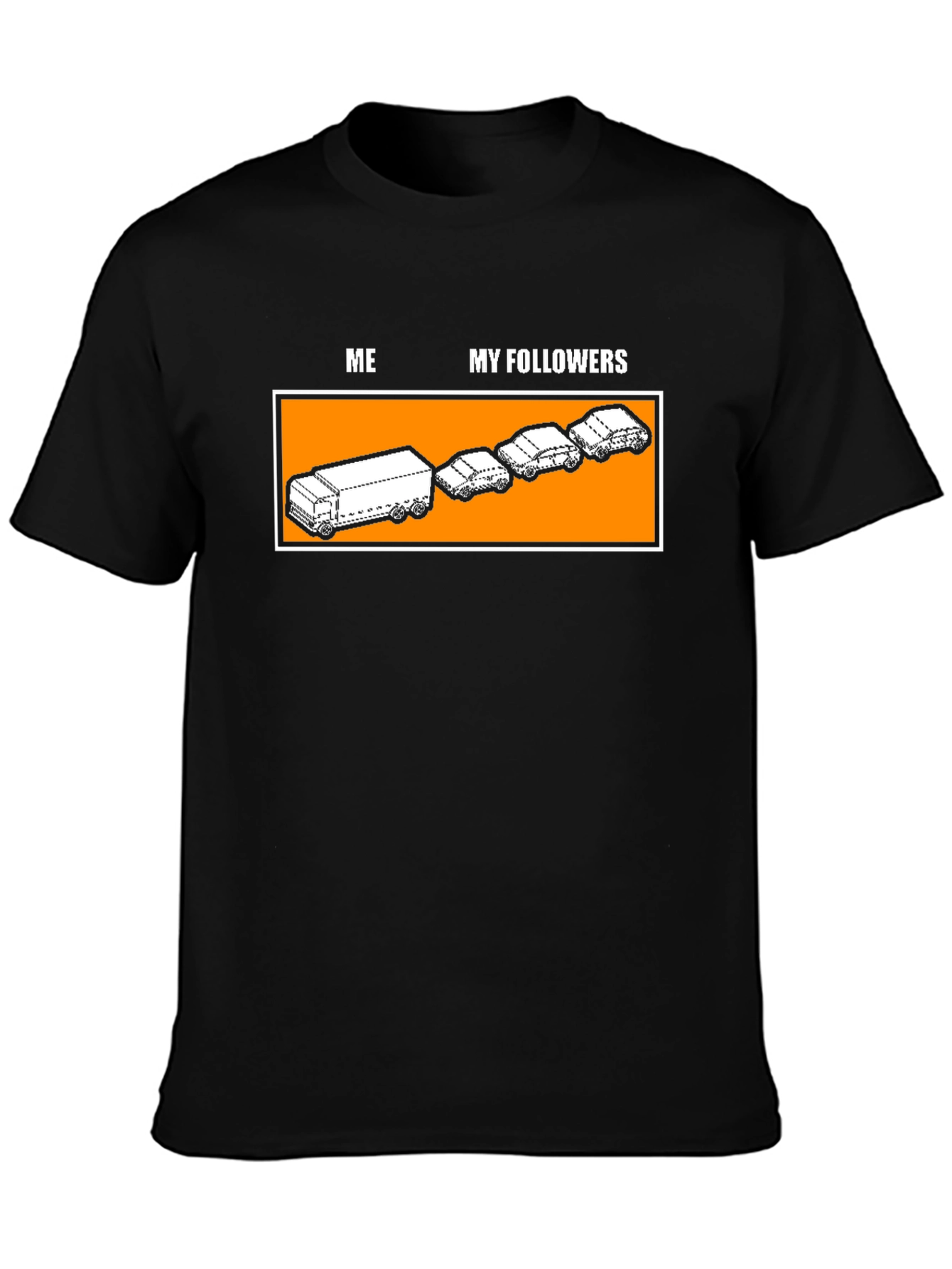 Funny Me and My Followers T-Shirt