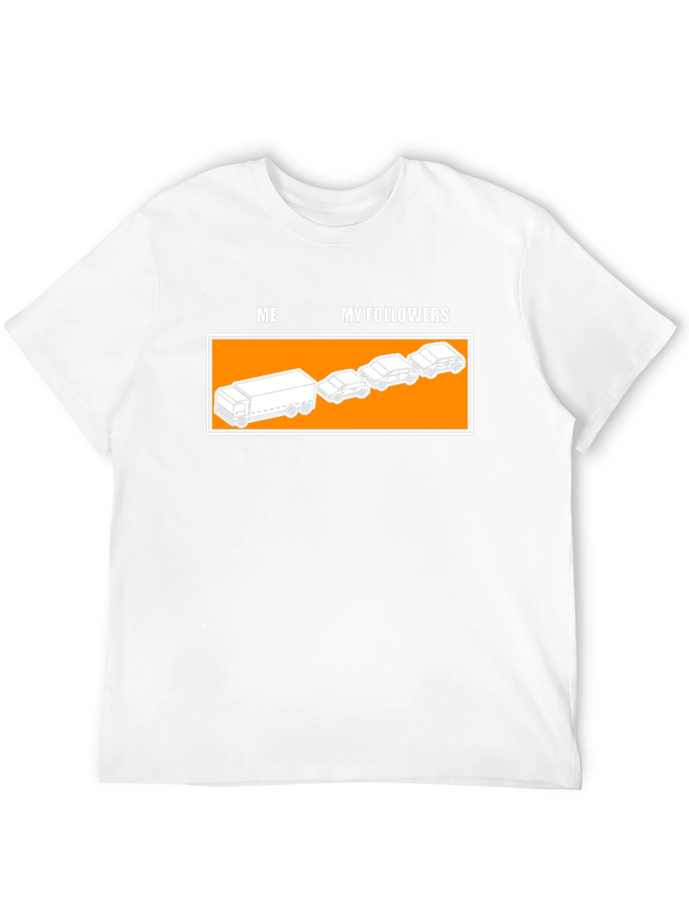 Funny Me and My Followers T-Shirt