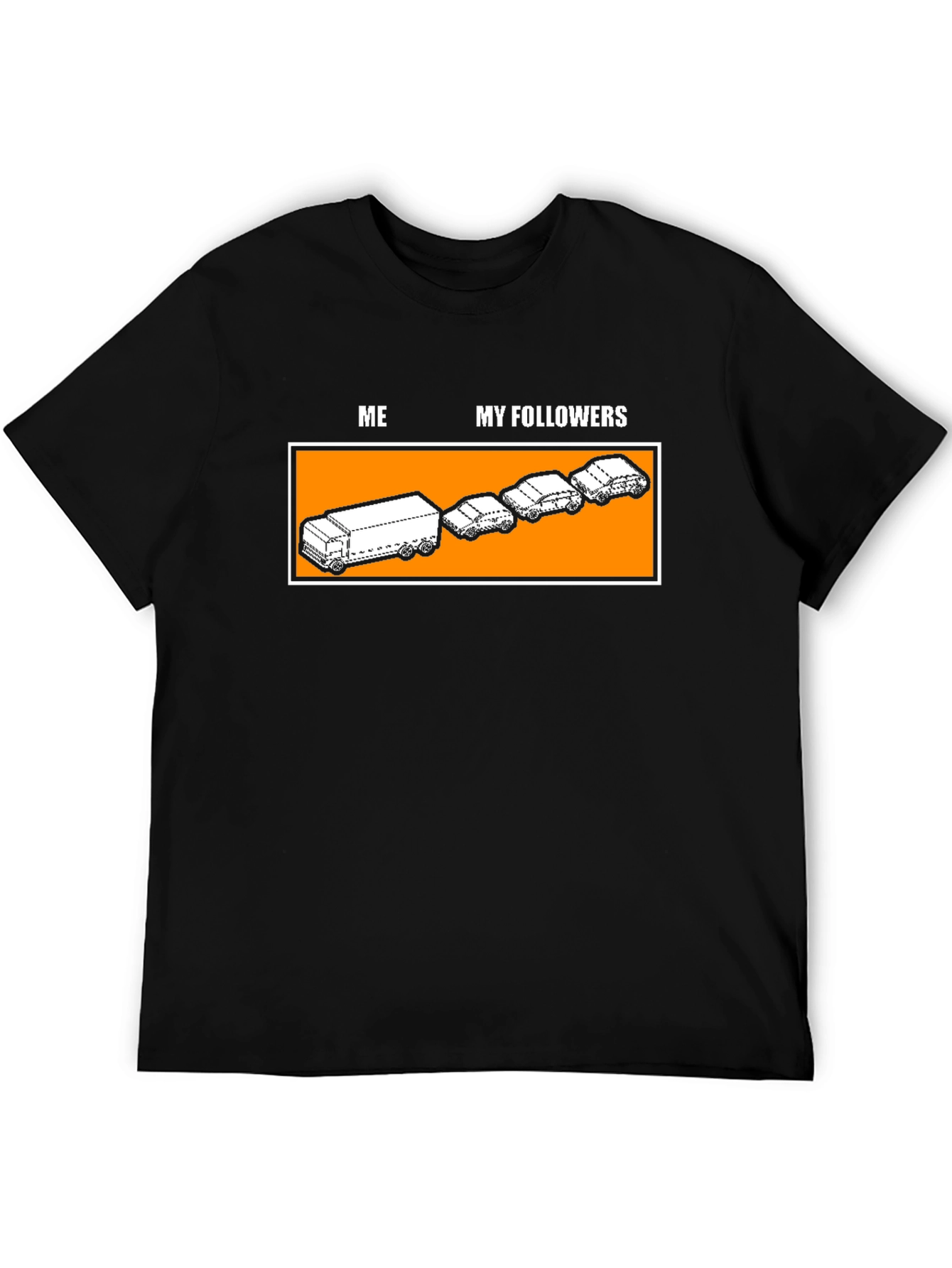 Funny Me and My Followers T-Shirt