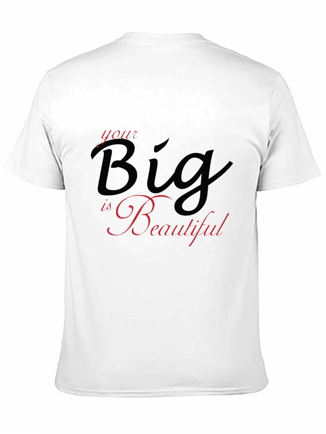 Your Big is Beautiful Black T-Shirt