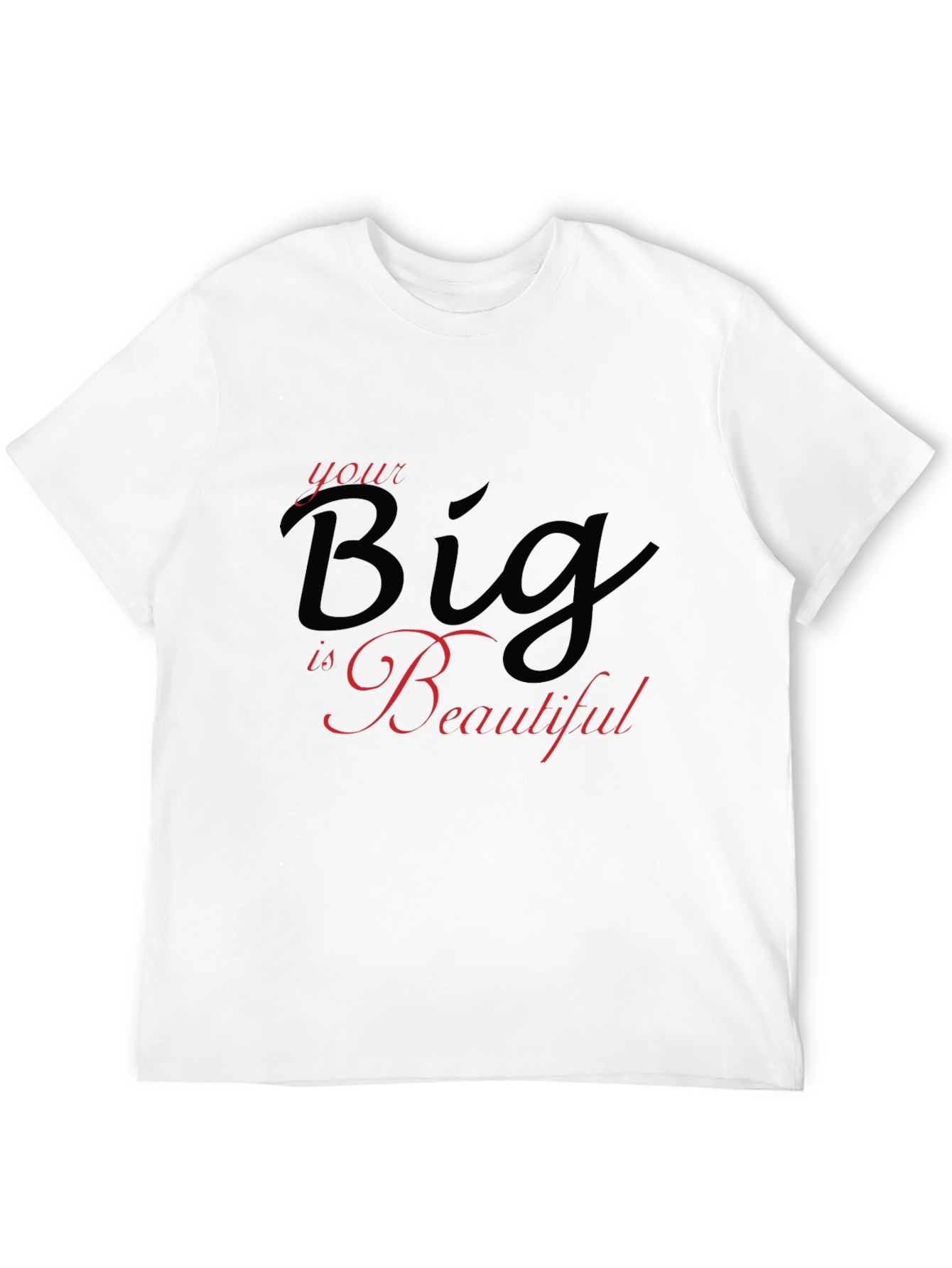 Your Big is Beautiful Black T-Shirt