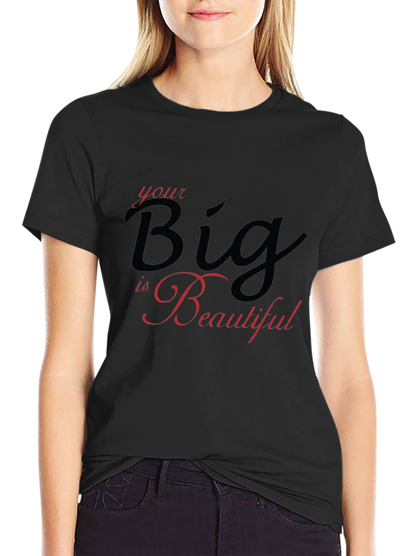 Your Big is Beautiful Black T-Shirt