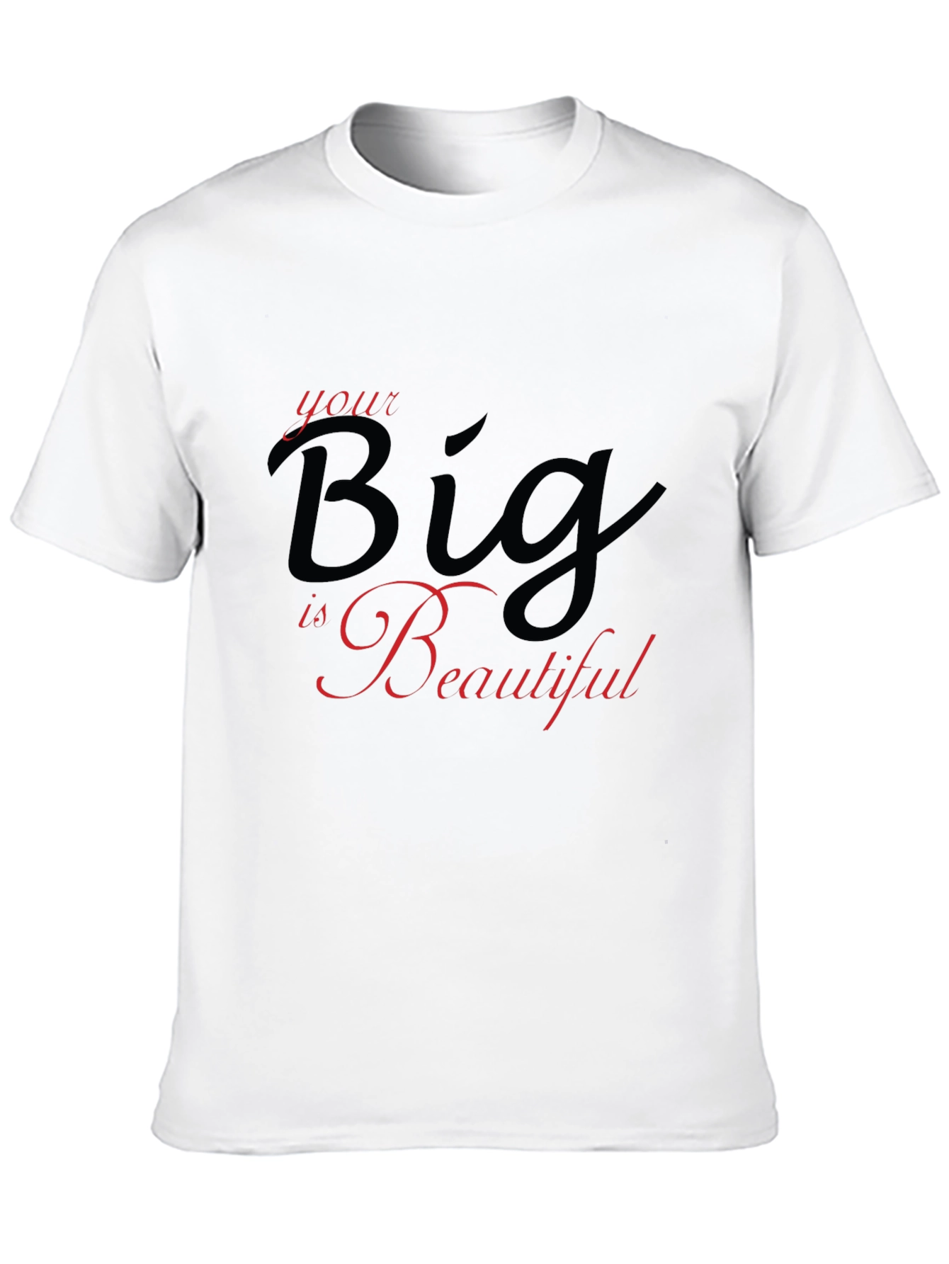Your Big is Beautiful Black T-Shirt