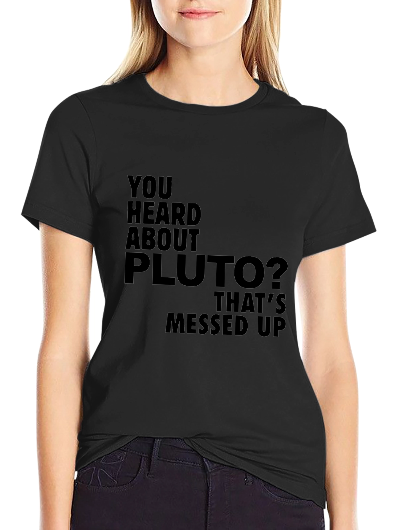 You Heard About Pluto T-Shirt