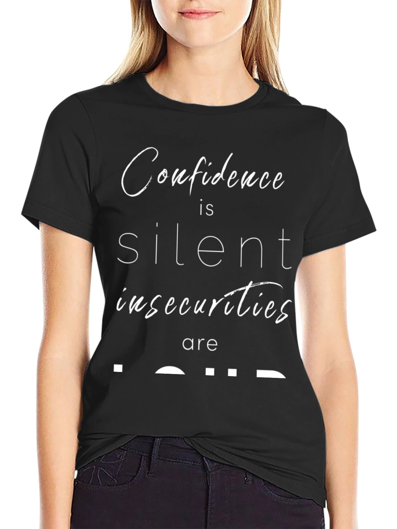 Confidence Silent Insecurities Loud T-Shirt